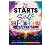 It starts with self: Self-confidence workbook