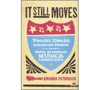It still moves. Vecchi dischi, autostrade perdute e la ricerca della prossima musica americana