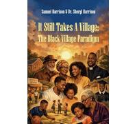 It Still Takes A Village: The Black Village Paradigm