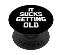 It Sucks Getting Old - Divertente detto sarcastico umorismo novità PopSockets PopGrip Adesivo