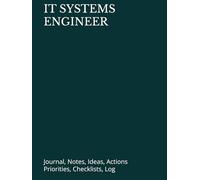 IT SYSTEMS ENGINEER: Journal, Notes, Ideas, Actions, Priorities, Checklists, Log | Tool for Daily Goal Setting Tracker | Time Management | Performance ... Journal Office Book Gifts for Meetings