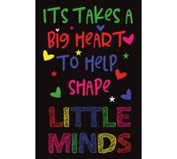 It Takes a Big Heart to Help Shape Little Minds: Line Paper Notebook Journal Composition Notebook Exercise Book (120 Page,6 x 9 inch) Soft Cover, Matte Finish