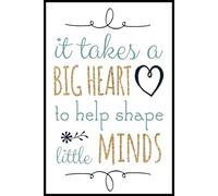 It Takes a Big Heart to Help Shape Little Minds Teacher Notebook: Minimalist College-Ruled Composition book - Perfect for School, Work, or Personal Writing