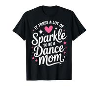 It Takes A Lot of Sparkle To Be A Dance Mom Funny Maglietta