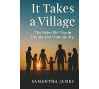 It Takes a Village: The Roles We Play in Family and Community