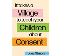 It Takes A Village To Teach Your Children About Consent