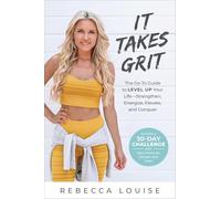 It Takes Grit: The Go-To Guide to Level Up Your LifeStrengthen, Energize, Elevate, and Conquer