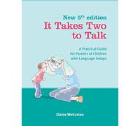 It Takes Two To Talk: A Practical Guide For Parents of Children With Language Delays