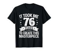 It Took Me 76 Years Masterpiece Regalo 76 Anni Compleanno Maglietta