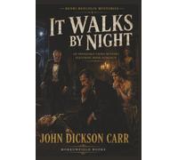 It Walks by Night: An Impossible-Crime Mystery Featuring Henri Bencolin