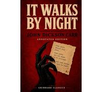 It Walks By Night (Annotated): Illustrated Edition with Introduction, Critical Essays, and Author Biography (Grimbard Claasics)