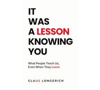 It Was a Lesson Knowing You: What People Teach Us, Even When They Leave