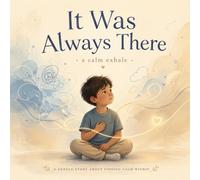 It Was Always There: A calm exhale