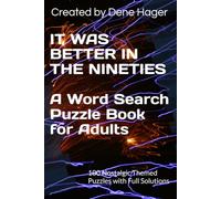 IT WAS BETTER IN THE NINETIES: A Word Search Puzzle Book for Adults: 100 Nostalgic Themed Puzzles with Full Solutions