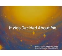 It Was Decided About Me