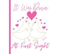 'It Was Dove At First Sight' Doves In Love, Cute Valentine, 150 Lined Page, 8x11, Notebook Perfect For School, Learning And Note-Taking: Created With ... By: Artist Mary Elisabeth Linder @ MaryEMade