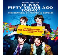 It Was Fifty Years Ago Today!: The Beatles: Sgt. Pepper & Beyond
