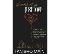 It Was It Is...Just love