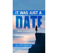 It Was Just a Date: I Was Kidnapped