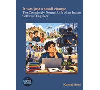 It was just a small change The Completely Normal Life of an Indian Software Engineer