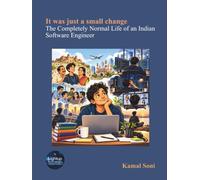 It was just a small change The Completely Normal Life of an Indian Software Engineer