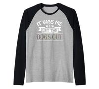 It Was Me I Let The Dogs out Tee Funny Dog Maglia con Maniche Raglan