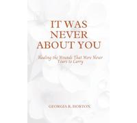 It Was Never About You: Healing the Wounds That Were Never Yours to Carry