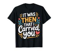 It Was Then That I Carried You Motivational Reminder - Maglietta