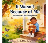 It Wasn't Because of Me: A Little Hearts, Big Feelings Book