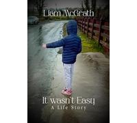 It Wasn't Easy; A Life Story