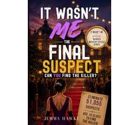 IT WASN'T ME: The Final Suspect: A Murder Mystery Elimination Puzzle