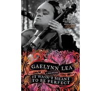 It Wasn't Meant to Be Perfect: A Memoir