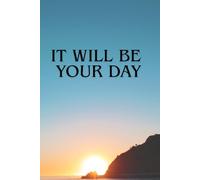It Will Be Your Day: Positive Affirmation, Motivational and Inspirational Notebook