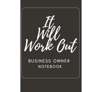 It Will Work Out! Lined Notebook for Work Office School & Note Taking, Journal for Writing: Journaling for Business Owner Goal Setting, Tasks, To Do List