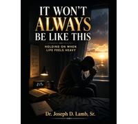 It Won’t Always Be Like This: Holding On When Life Feels Heavy