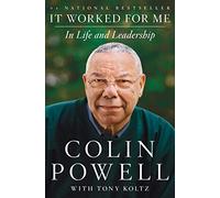 It Worked for Me: In Life and Leadership