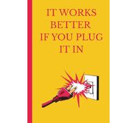 It Works Better If You Plug It In - Funny Lined Notebook for Work, Office, or Everyday Notes
