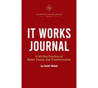 It Works Journal: 90-day Practice of Belief, Focus, and Transformation