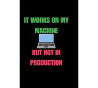 It Works On My Machine Coding Notebook: 6x9 Lined Journal for Software Engineers and Computer Science Students