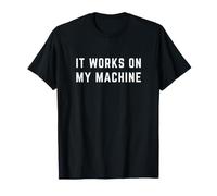 It Works On My Machine Funny Software Engineer Coder Maglietta