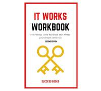 It Works Workbook: The Famous Little Red Book that Makes your Dream Come True Second Edition