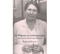 Wolfgang Weirauch Ita Wegman and Anthroposophy (Tascabile)