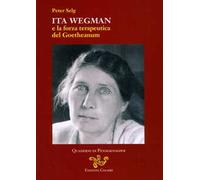 Ita Wegman e la forza terapeutica del Goetheanum