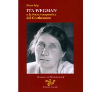 Ita Wegman e la forza terapeutica del Goetheanum - 2018 - Colibrì