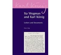 Ita Wegman Peter Selg Karl König Ita Wegman and Karl König (Tascabile)