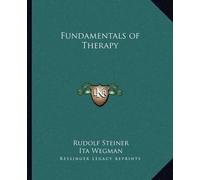 Ita Wegman Rudolf Steiner Fundamentals of Therapy (Tascabile)