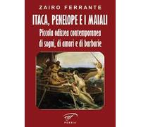 Itaca, Penelope e i maiali. Piccola odissea contemporanea di sogni, di amori e di barbarie