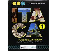 Itaca. Viaggio nella geostoria. Con atlante. Per le Scuole superiori. Con ebook. Con espansione online. Dalla preistoria all'impero romano (Vol. 1)