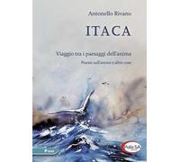 Itaca. Viaggio tra i paesaggi dell'anima. Poesie sull'amore e altre cose