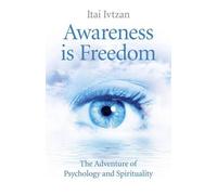 Itai Ivtzan Awareness Is Freedom: The Adventure of Psychology and Sp (Tascabile)